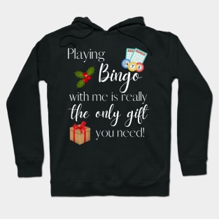 Playing Bingo with Me is the Only Gift You Need Funny Bingo Night Hoodie